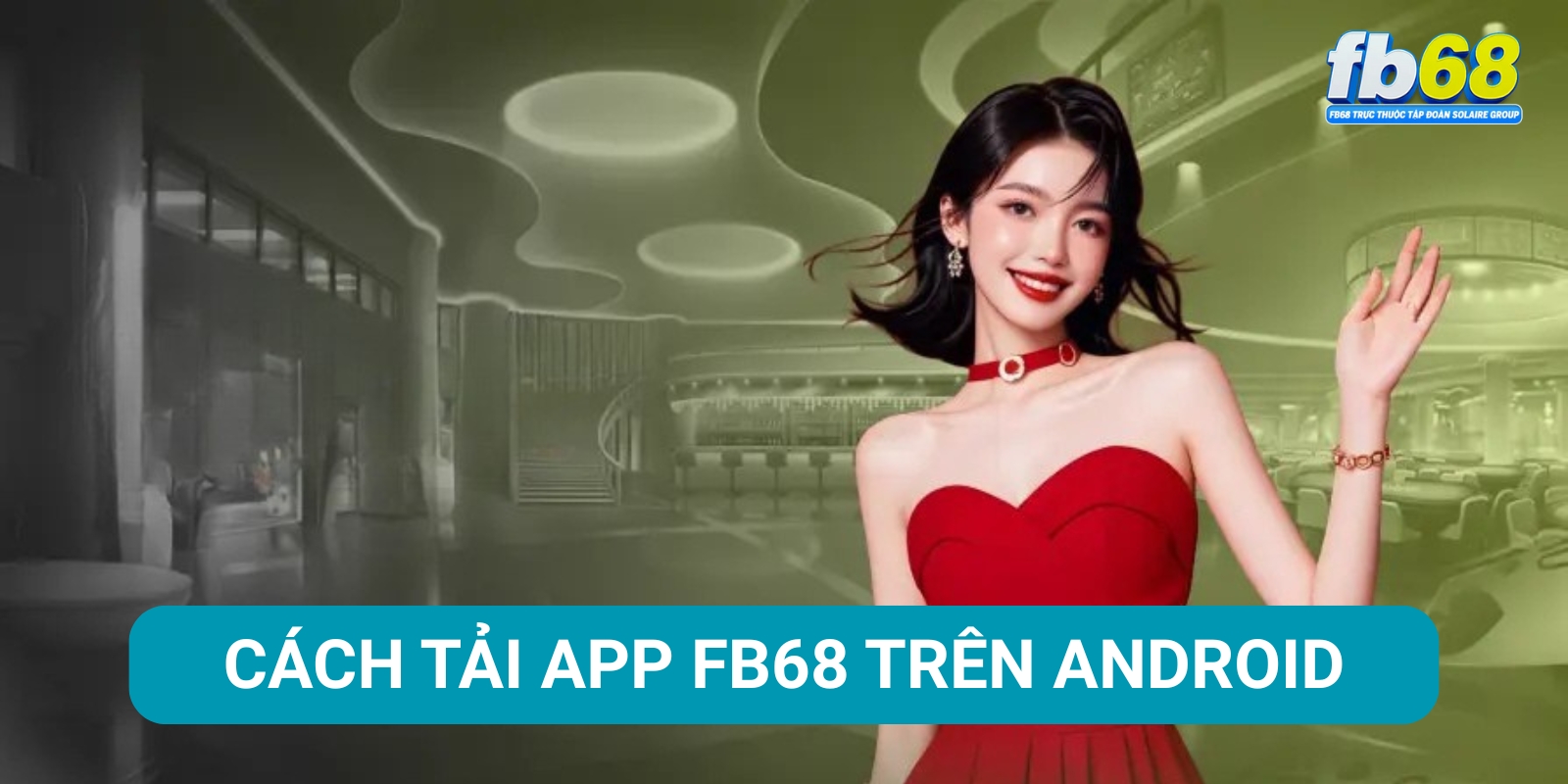 Hướng Dẫn Cách Tải App FB68 Trên IOS Và Android 1 Hướng dẫn tải app FB68 trên thiết bị Android