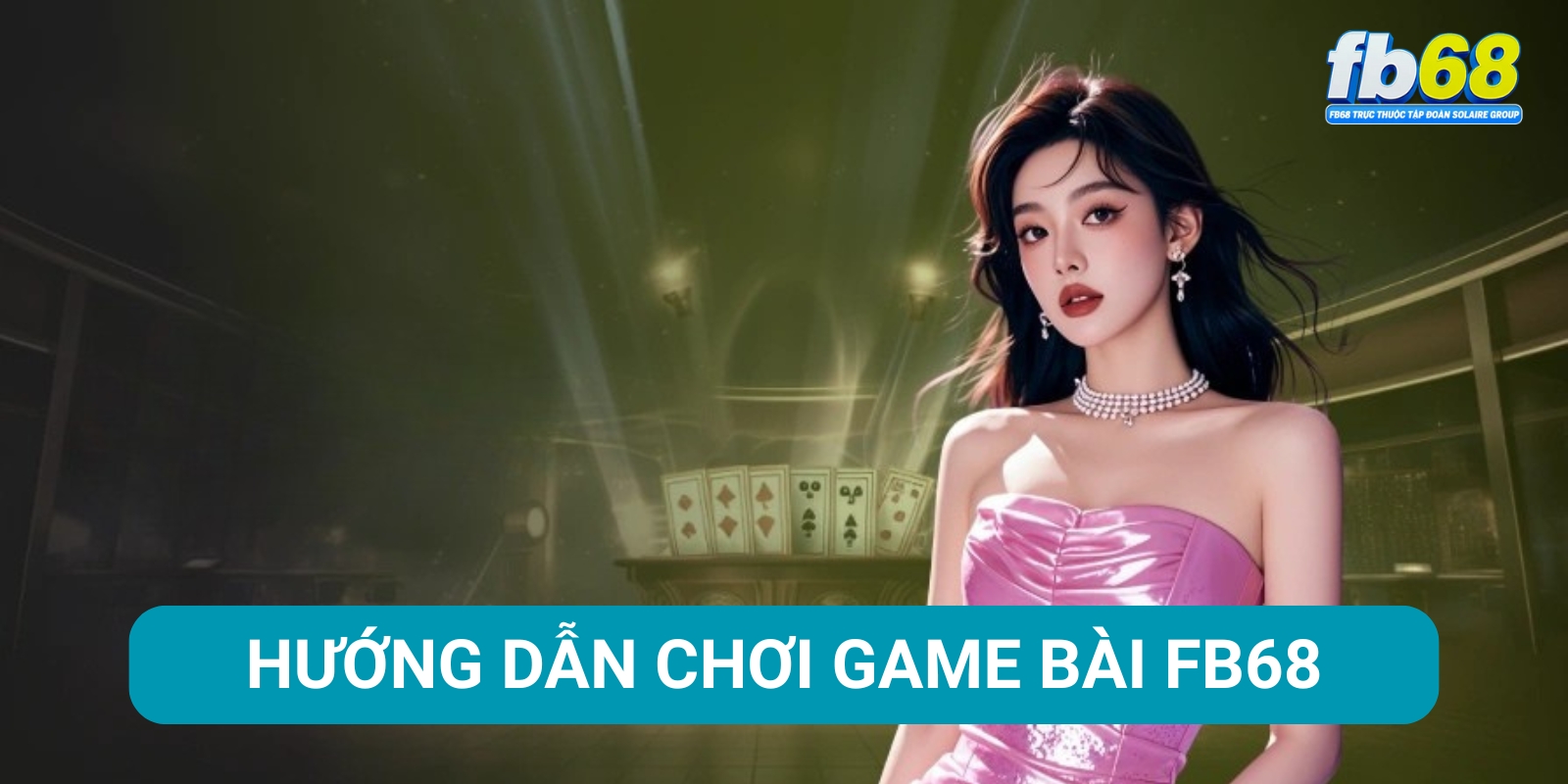 Hướng dẫn cách tham gia chơi game bài FB68 Hướng dẫn cách tham gia chơi game bài FB68